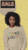 Don't Quit, DO IT Sweatshirt - Embrace Your Inner Strength